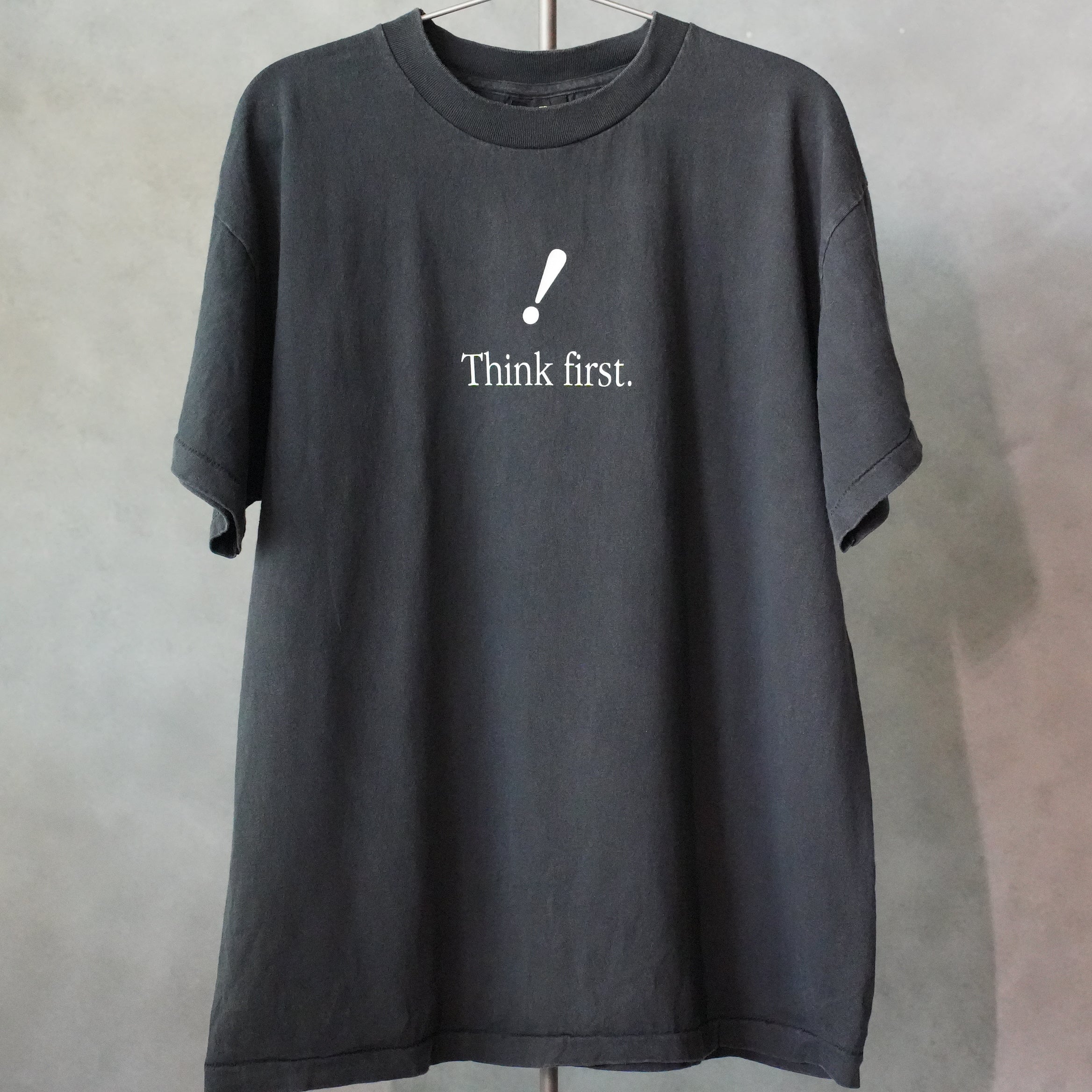 Think first. Tee