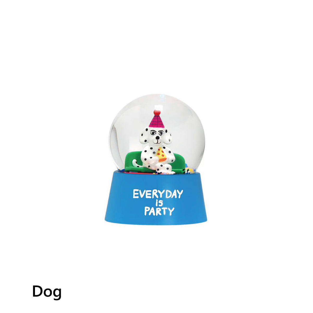 Snow Globe Everyday is Party